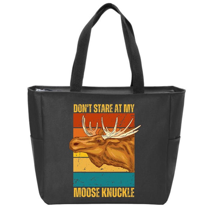 Moose DonT Stare At My Moose Knuckle Zip Tote Bag