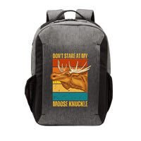 Moose DonT Stare At My Moose Knuckle Vector Backpack