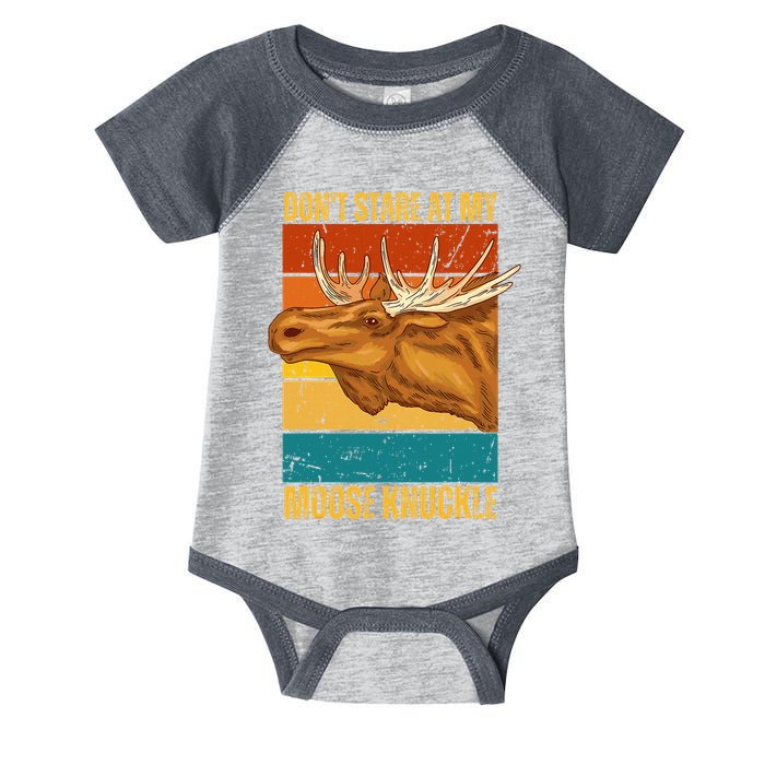 Moose DonT Stare At My Moose Knuckle Infant Baby Jersey Bodysuit
