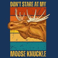 Moose DonT Stare At My Moose Knuckle Infant Baby Jersey Bodysuit