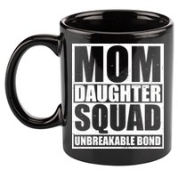 Mom Daughter Squad Unbreakable Bond 11oz C Handle Ceramic Mug