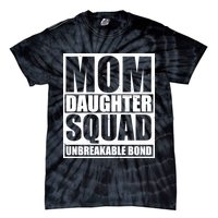 Mom Daughter Squad Unbreakable Bond Tie-Dye T-Shirt