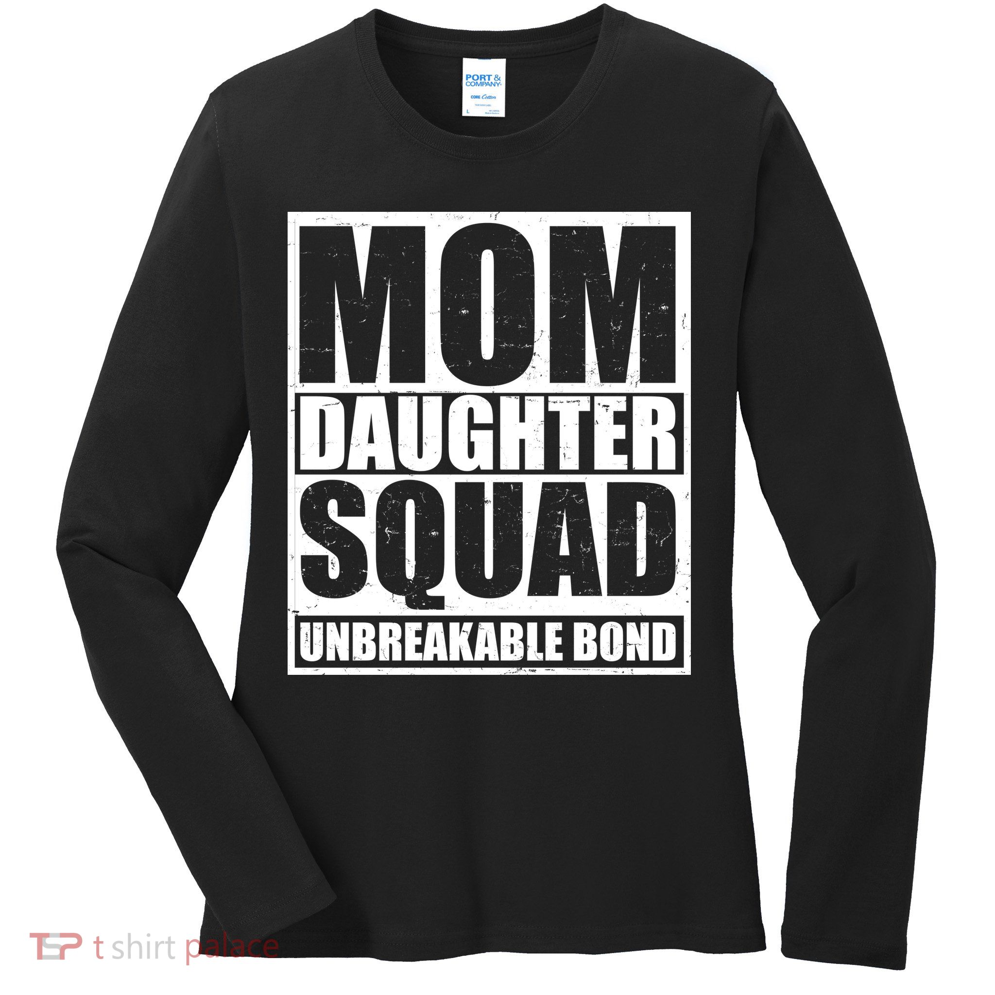 Mom Daughter Squad Unbreakable Bond Ladies Long Sleeve Shirt