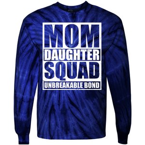 Mom Daughter Squad Unbreakable Bond Tie-Dye Long Sleeve Shirt