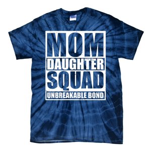 Mom Daughter Squad Unbreakable Bond Tie-Dye T-Shirt