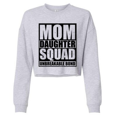 Mom Daughter Squad Unbreakable Bond Cropped Pullover Crew