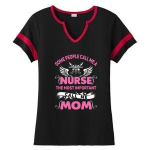 Mother's Day Some People Call Me Nurse The Most Important Call Me MomGift Ladies Halftime Notch Neck Tee