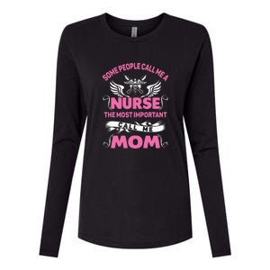 Mother's Day Some People Call Me Nurse The Most Important Call Me MomGift Womens Cotton Relaxed Long Sleeve T-Shirt