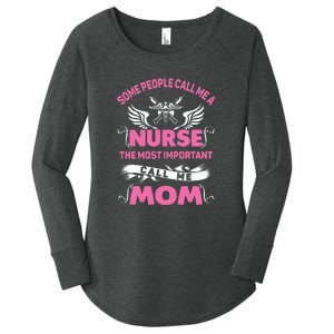 Mother's Day Some People Call Me Nurse The Most Important Call Me MomGift Women's Perfect Tri Tunic Long Sleeve Shirt