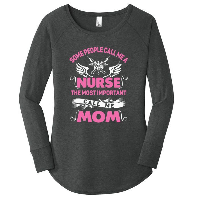 Mother's Day Some People Call Me Nurse The Most Important Call Me MomGift Women's Perfect Tri Tunic Long Sleeve Shirt