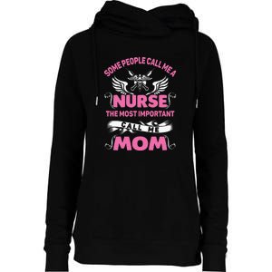 Mother's Day Some People Call Me Nurse The Most Important Call Me MomGift Womens Funnel Neck Pullover Hood