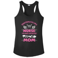 Mother's Day Some People Call Me Nurse The Most Important Call Me MomGift Ladies PosiCharge Competitor Racerback Tank