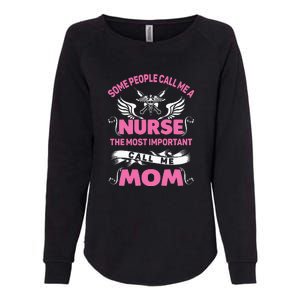 Mother's Day Some People Call Me Nurse The Most Important Call Me MomGift Womens California Wash Sweatshirt