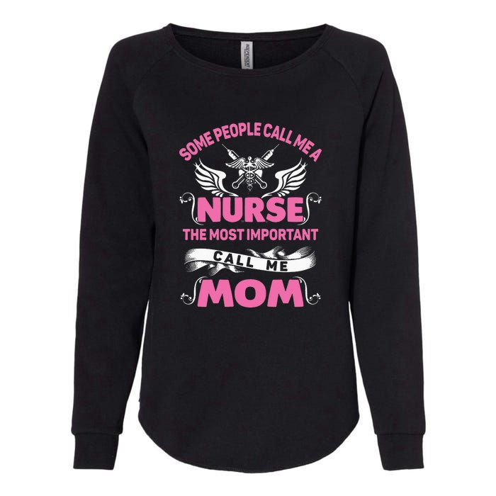 Mother's Day Some People Call Me Nurse The Most Important Call Me MomGift Womens California Wash Sweatshirt