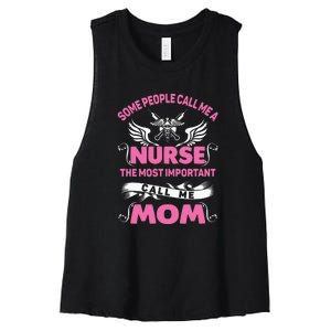 Mother's Day Some People Call Me Nurse The Most Important Call Me MomGift Women's Racerback Cropped Tank