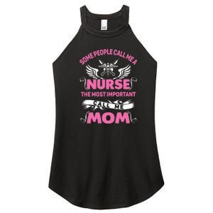 Mother's Day Some People Call Me Nurse The Most Important Call Me MomGift Women's Perfect Tri Rocker Tank