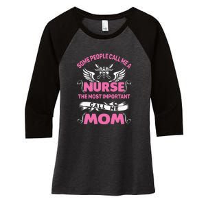 Mother's Day Some People Call Me Nurse The Most Important Call Me MomGift Women's Tri-Blend 3/4-Sleeve Raglan Shirt