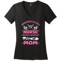 Mother's Day Some People Call Me Nurse The Most Important Call Me MomGift Women's V-Neck T-Shirt