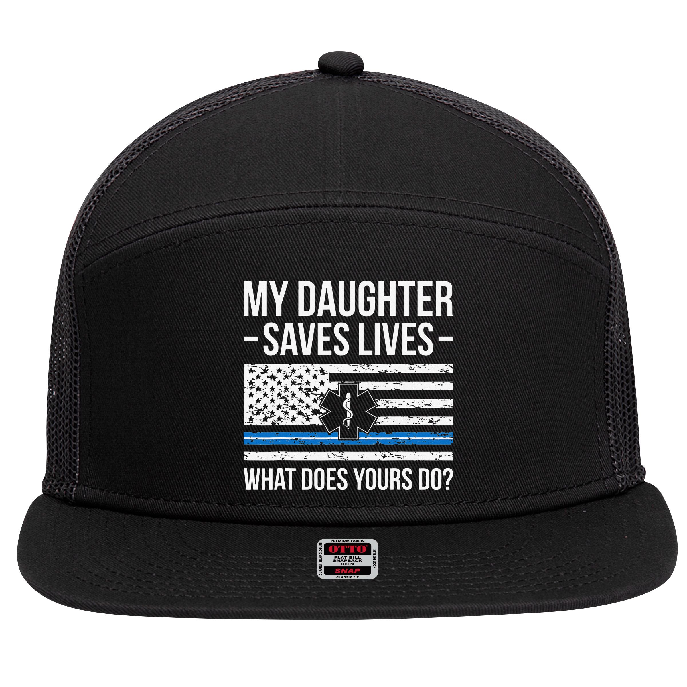My Daughter Saves Lives EMT Mom Of An EMT Mother 7 Panel Mesh Trucker Snapback Hat