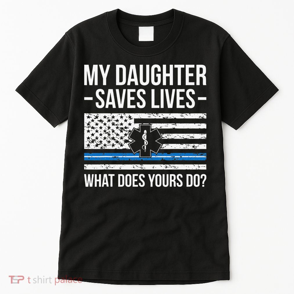My Daughter Saves Lives EMT Mom Of An EMT Mother Tall T-Shirt