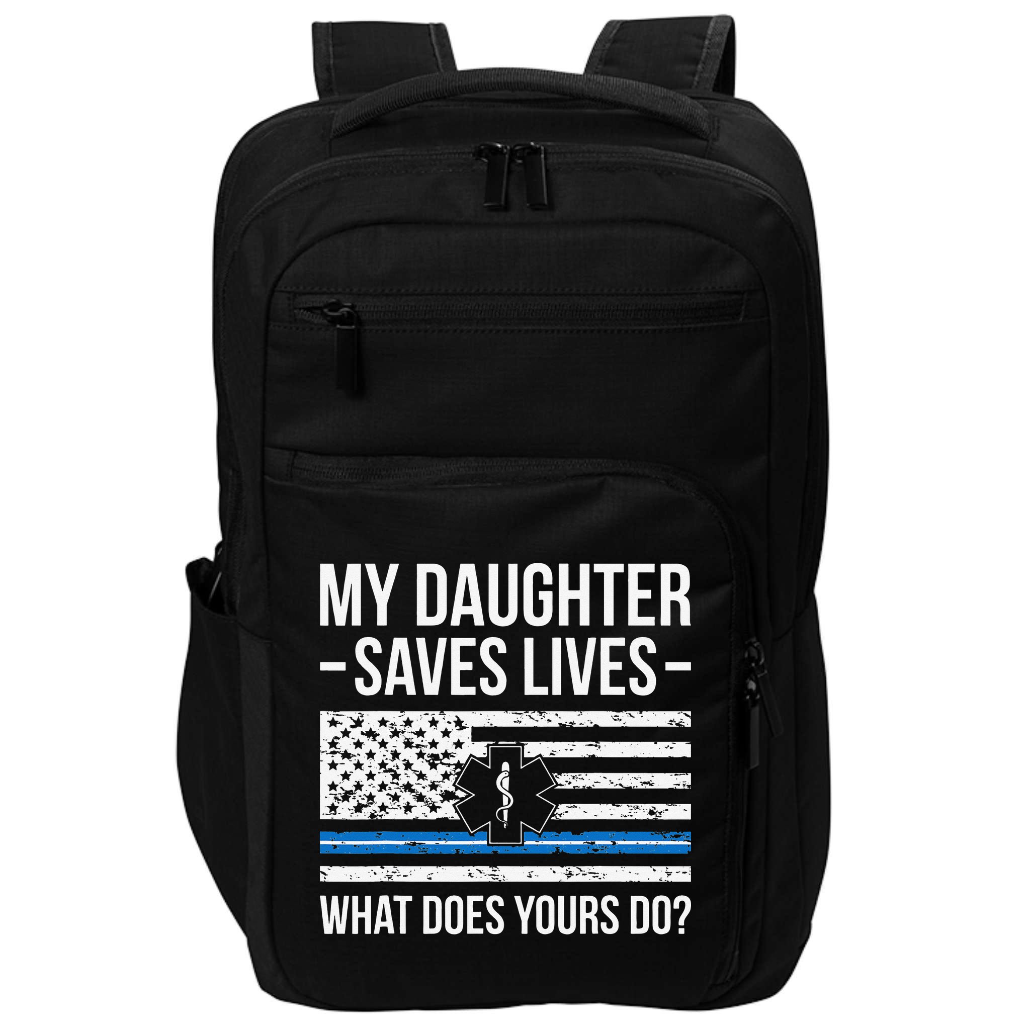 My Daughter Saves Lives EMT Mom Of An EMT Mother Impact Tech Backpack