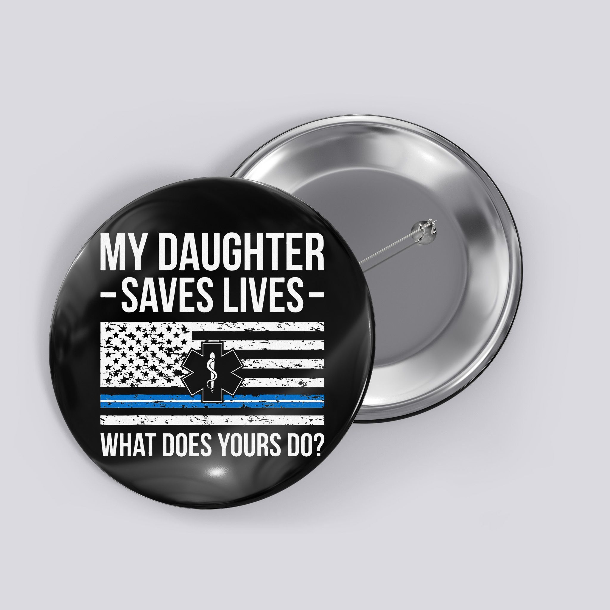 My Daughter Saves Lives EMT Mom Of An EMT Mother Button