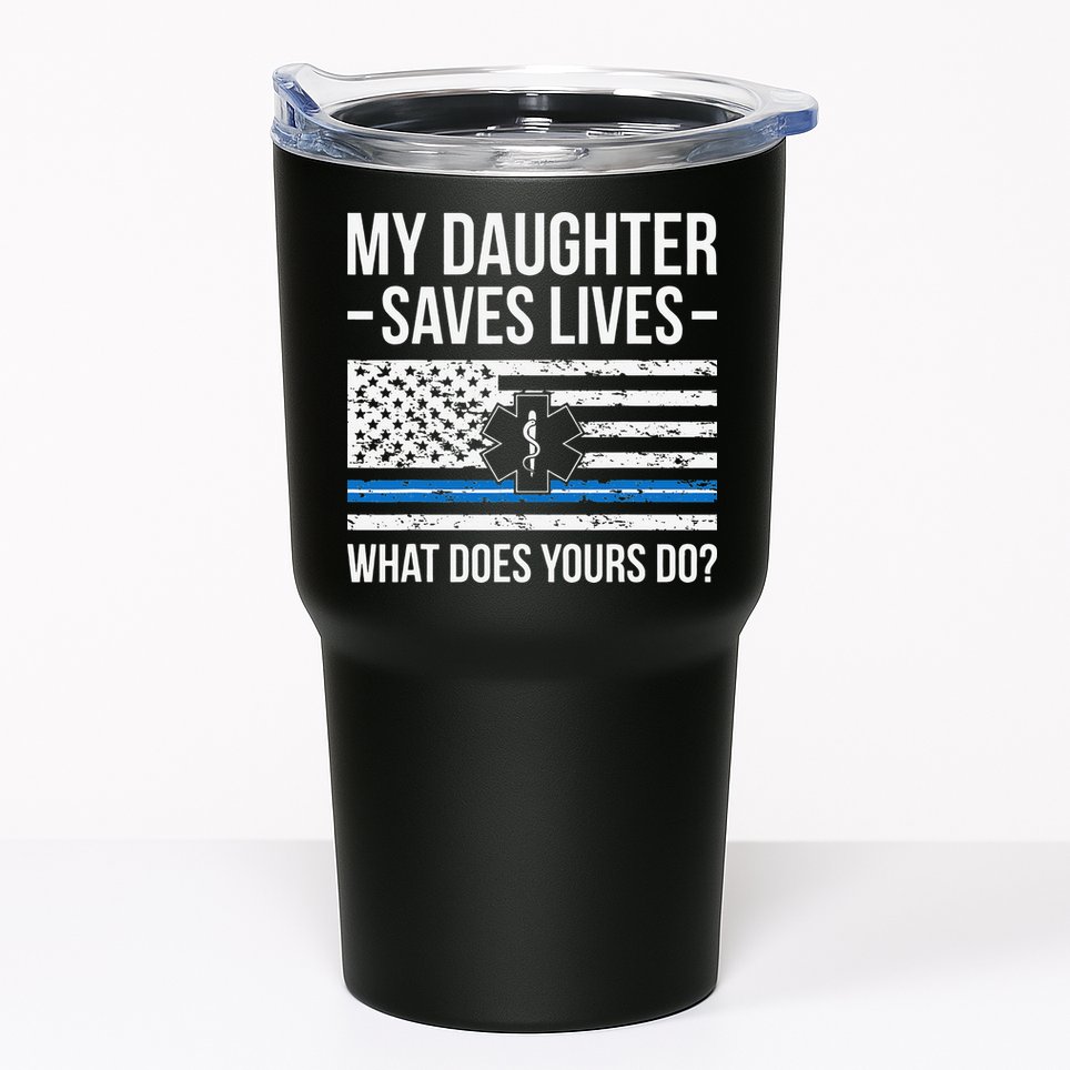 My Daughter Saves Lives EMT Mom Of An EMT Mother Tumbler