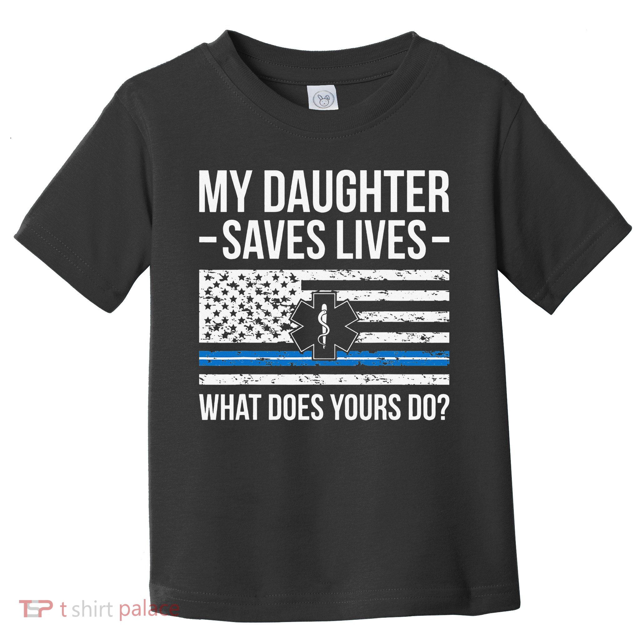 My Daughter Saves Lives EMT Mom Of An EMT Mother Toddler T-Shirt