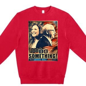 Michelle Do Something Harris Walz Waltz For President 2024 Premium Crewneck Sweatshirt