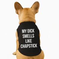 My Dick Smells Like Chapstick Quote Doggie Tank