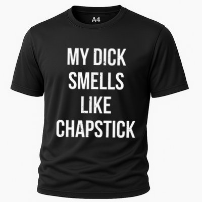 My Dick Smells Like Chapstick Quote Performance Shirt