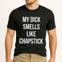 My Dick Smells Like Chapstick Quote Performance Shirt