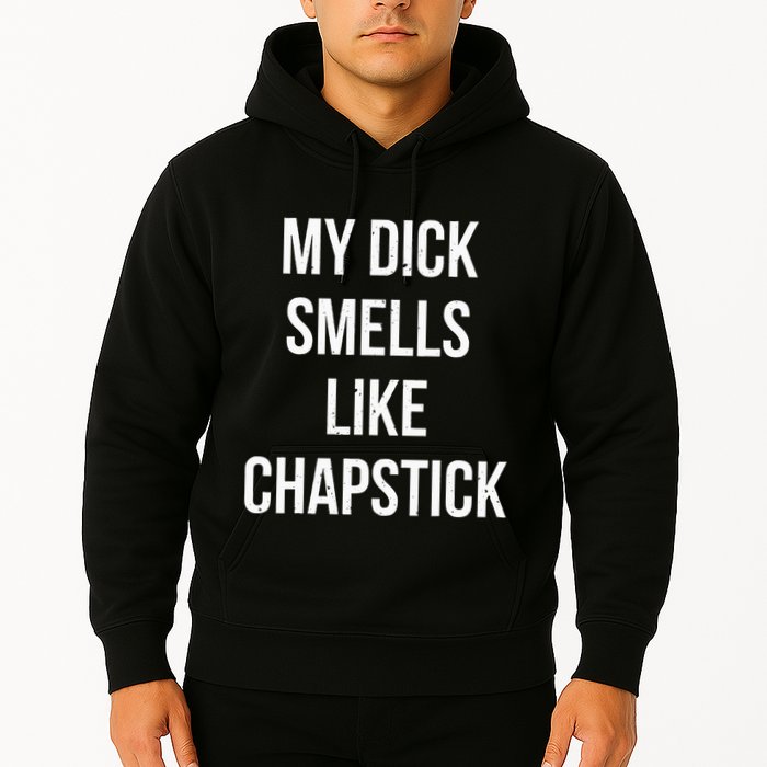 My Dick Smells Like Chapstick Quote Hoodie