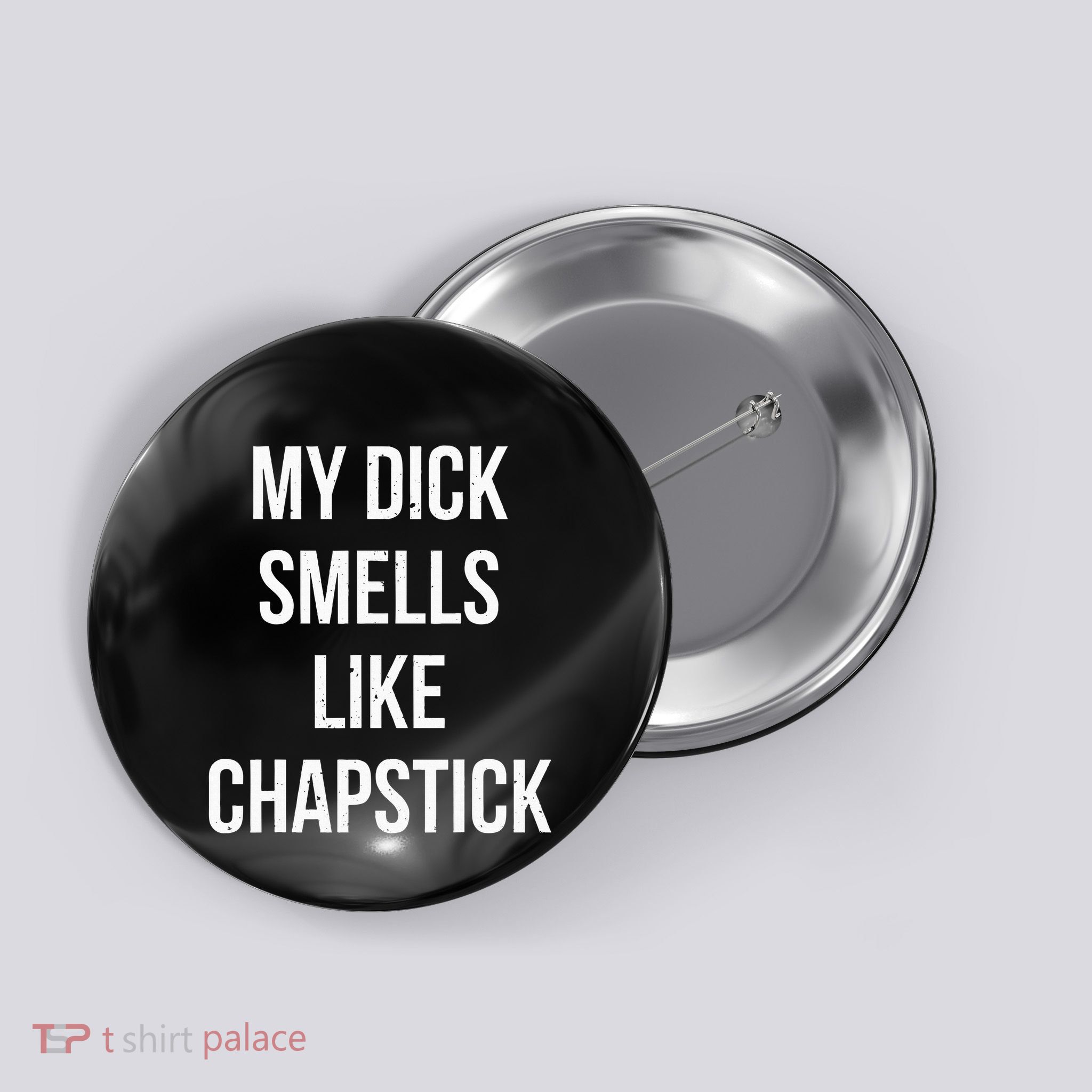 My Dick Smells Like Chapstick Quote Button