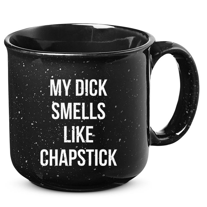 My Dick Smells Like Chapstick Quote 15oz Campfire Ceramic Mug