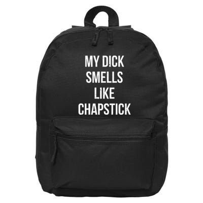 My Dick Smells Like Chapstick Quote 16 in Basic Backpack