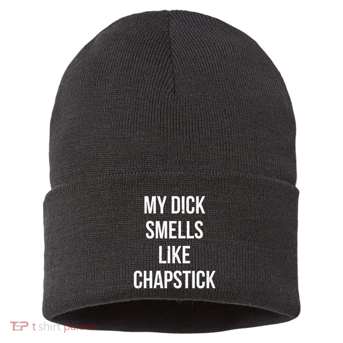My Dick Smells Like Chapstick Quote Sustainable Knit Beanie