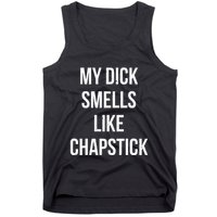 My Dick Smells Like Chapstick Quote Tank Top