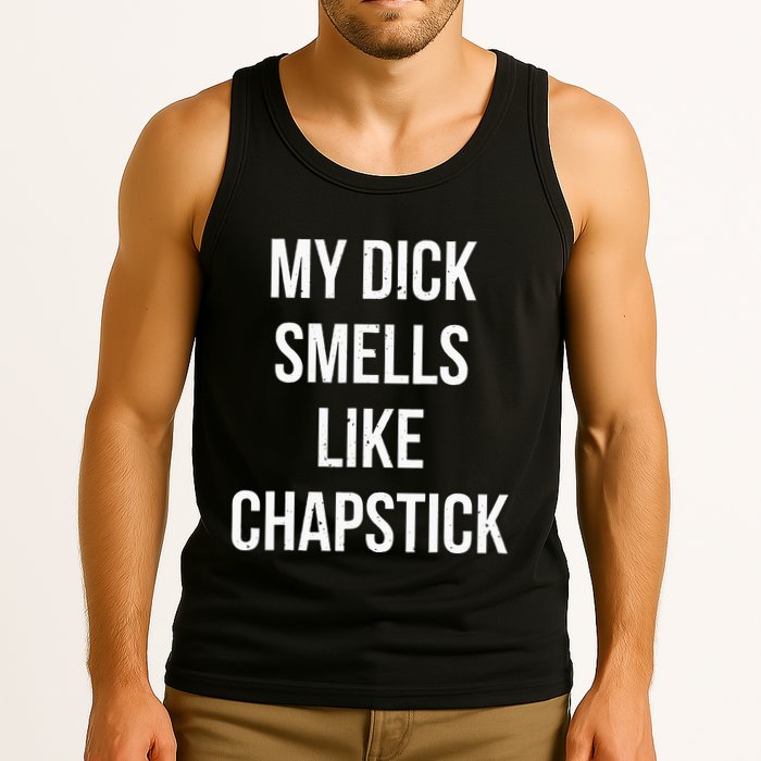 My Dick Smells Like Chapstick Quote Tank Top
