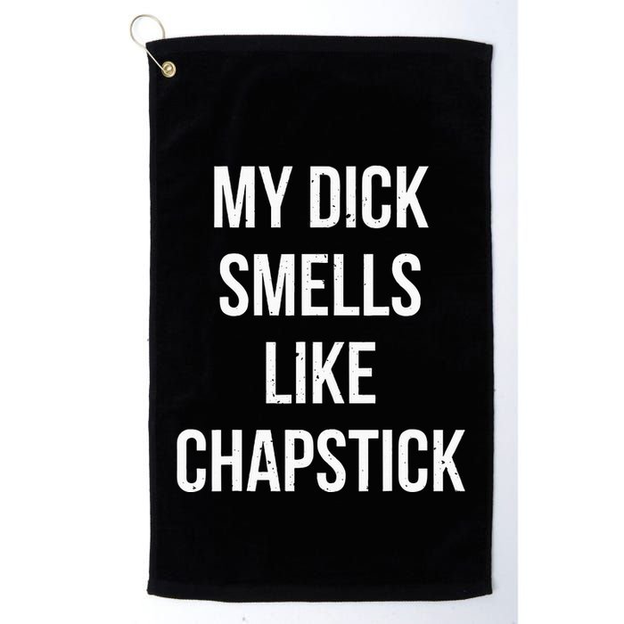 My Dick Smells Like Chapstick Quote Golf Towel