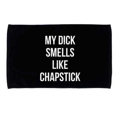 My Dick Smells Like Chapstick Quote Microfiber Hand Towel