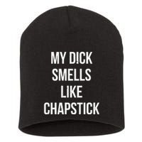 My Dick Smells Like Chapstick Quote Short Acrylic Beanie