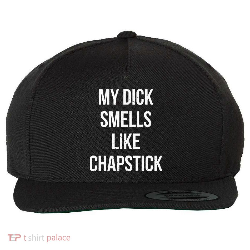 My Dick Smells Like Chapstick Quote Wool Snapback Cap