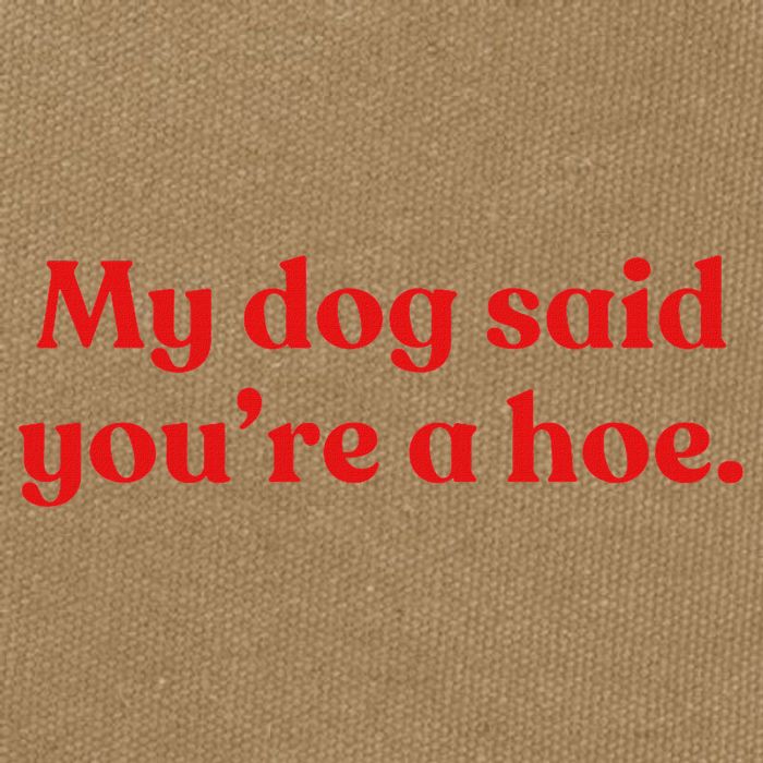 My Dog Said YouRe A Hoe Cotton Canvas Backpack