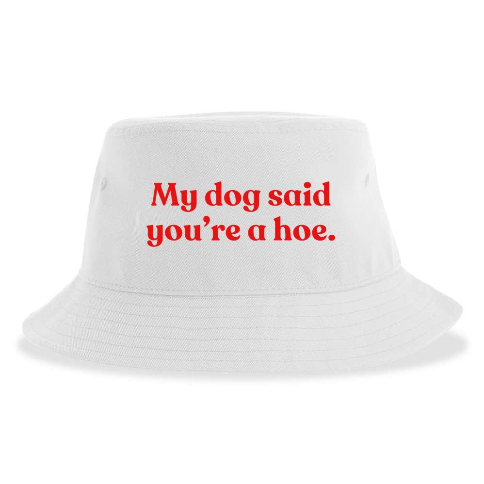 My Dog Said YouRe A Hoe Sustainable Bucket Hat