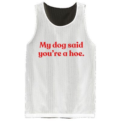 My Dog Said YouRe A Hoe Mesh Reversible Basketball Jersey Tank