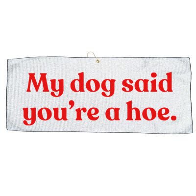 My Dog Said YouRe A Hoe Large Microfiber Waffle Golf Towel