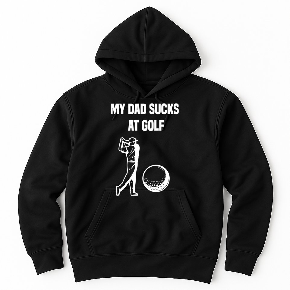 My Dad Sucks At Golf, Funny Golfing Golf Dad Gif For Dad Father's Day Hoodie