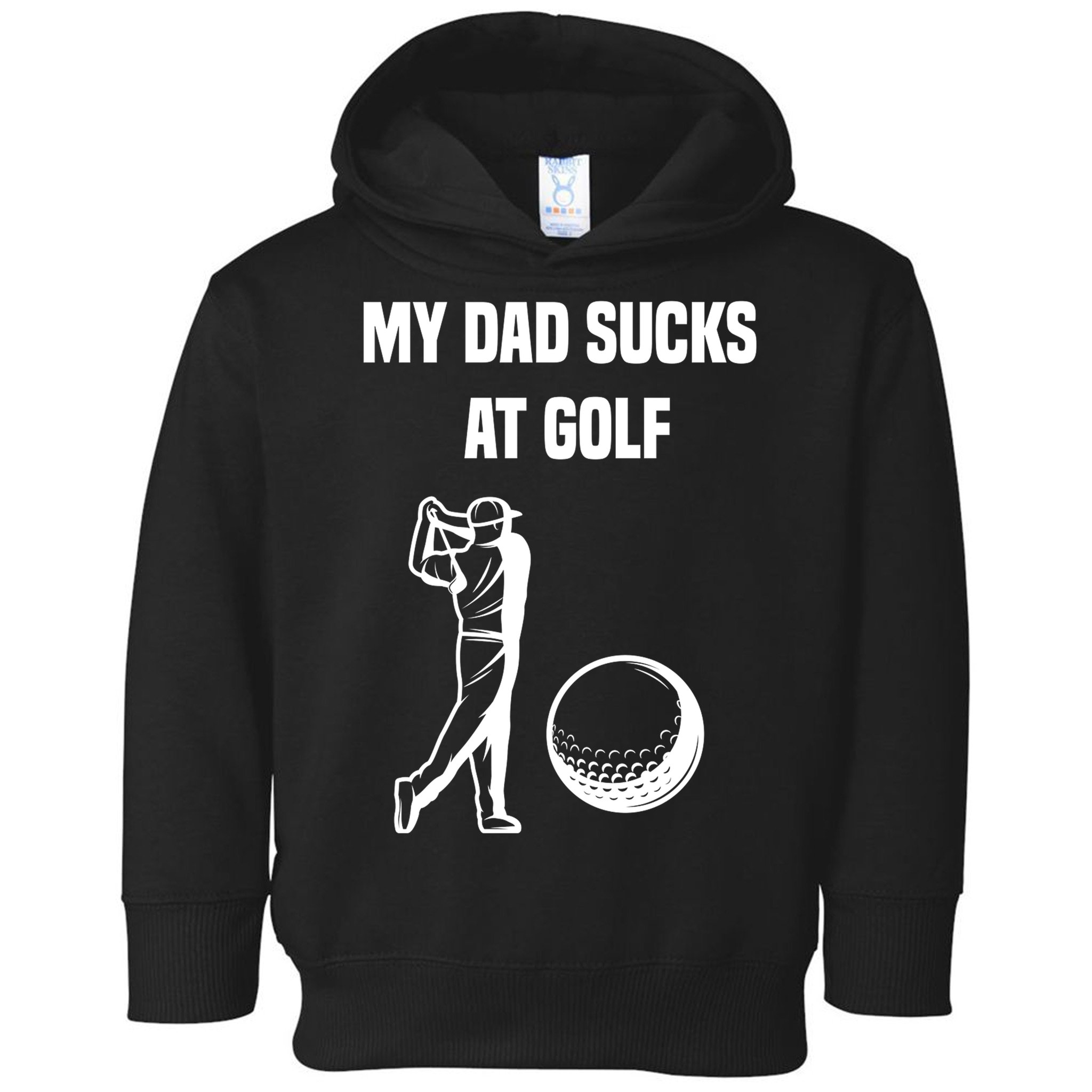 My Dad Sucks At Golf, Funny Golfing Golf Dad Gif For Dad Father's Day Toddler Hoodie