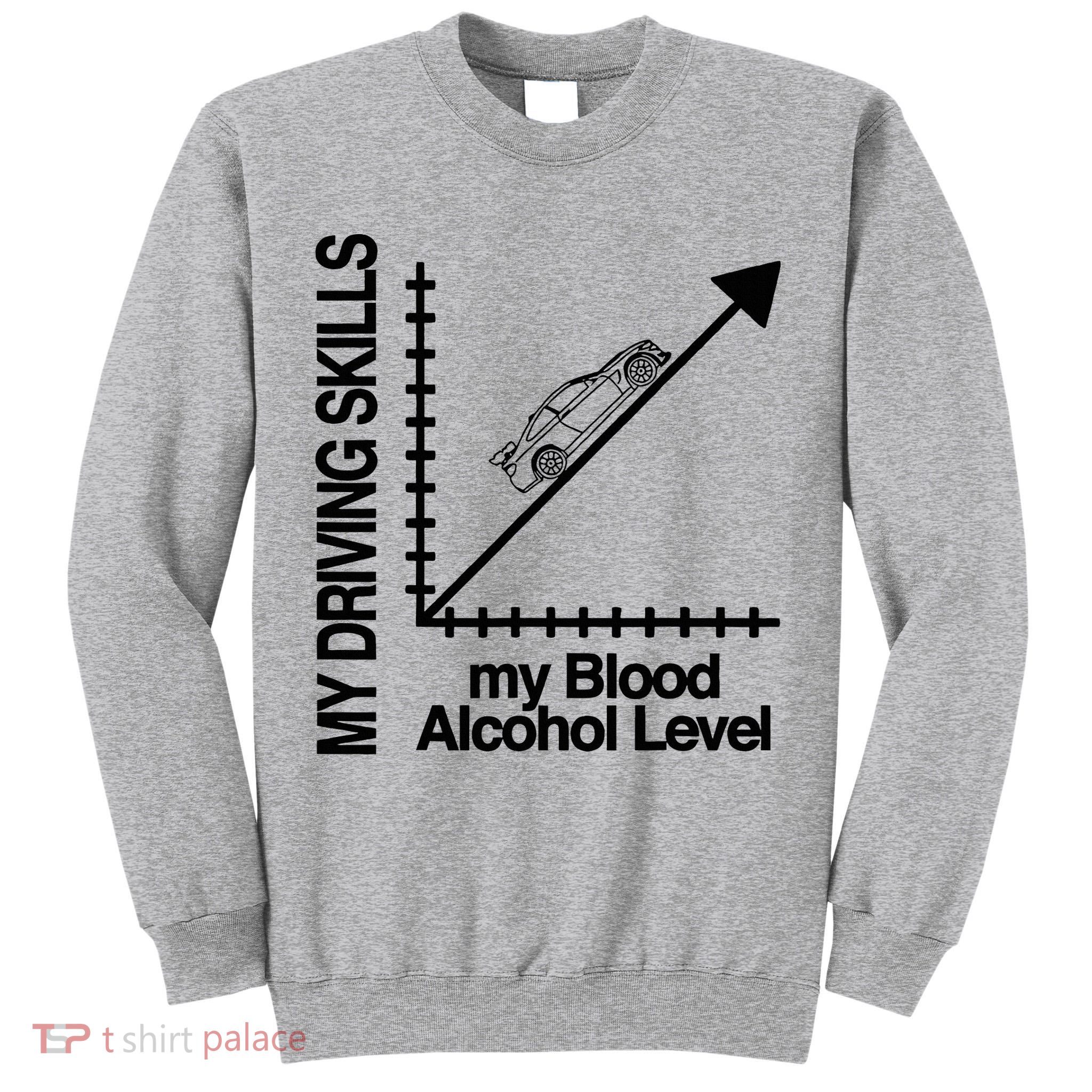 My Driving Skills My Blood Alcohol Level Funny Design Tall Sweatshirt